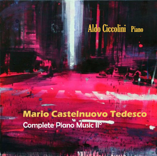 Mario Castelnuovo Tedesco – Complete Piano Music II°/ Aldo Ciccolini ...